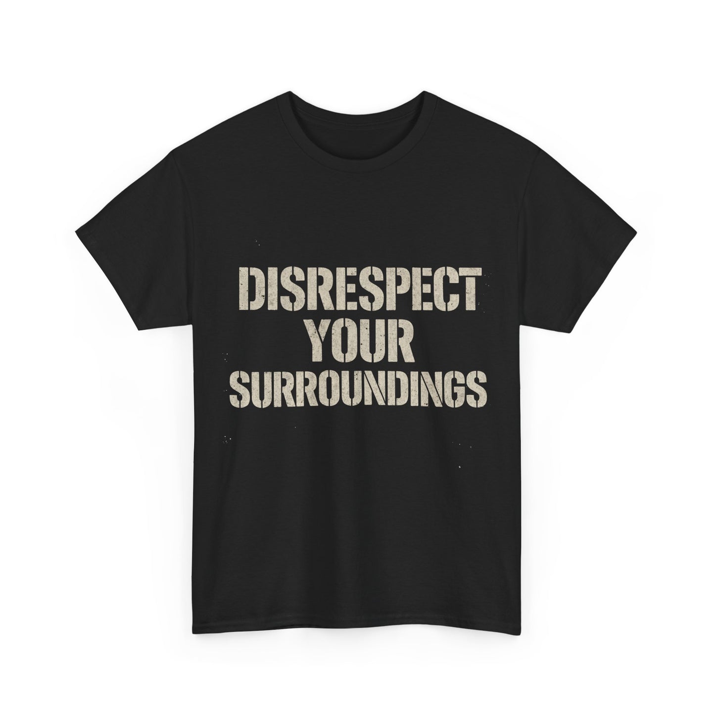 Disrespect Your Surroundings T-Shirt